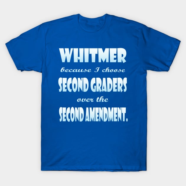 Whitmer Choose Second Graders over Second Amendment T-Shirt by Klssaginaw